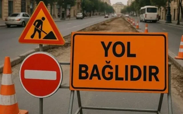 Bakının bu küçələri bağlanacaq - Sürücülərin NƏZƏRİNƏ!