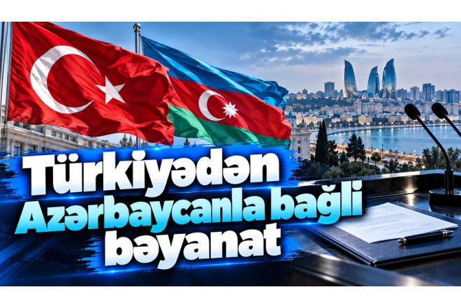 Türkiyədən Azərbaycanla bağlı bəyanat &nbsp;